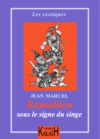 Couverture du livre « Ramakien , sous le signe du singe » de Jean Marcel aux éditions Éditions Kailash