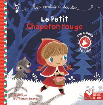 Couverture du livre « Mes contes à écouter ; le petit chaperon rouge » de Sophie De Mullenheim et Yu-Hsuan Huang aux éditions Deux Coqs D'or