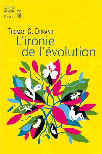 Couverture du livre « L'ironie de l'évolution » de Thomas C. Durand aux éditions Seuil