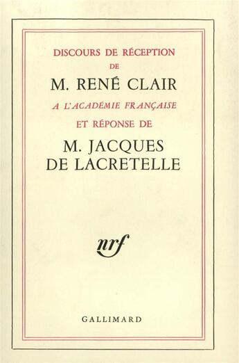 Couverture du livre « Discours de reception a l'academie francaise et reponse de m. jacques de lacrete » de Rene Clair aux éditions Gallimard