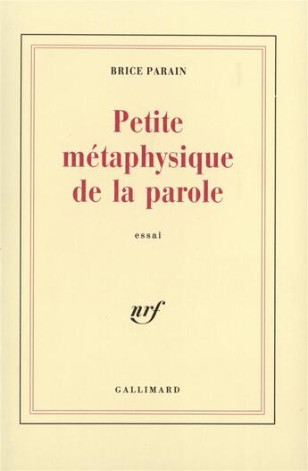 Couverture du livre « Petite metaphysique de la parole » de Parain Brice aux éditions Gallimard