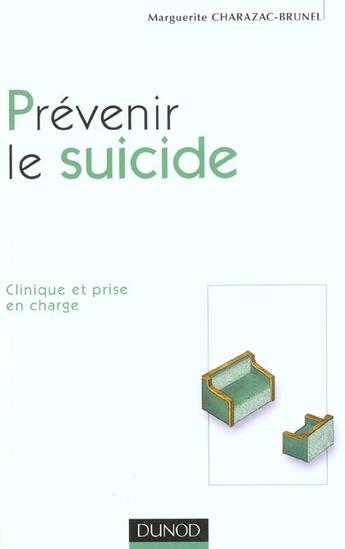 Couverture du livre « Prevenir le suicide - clinique et prise en charge » de Charazac-Brunel aux éditions Dunod