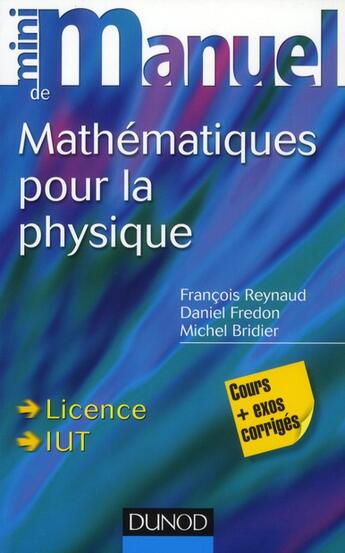 Couverture du livre « Mini manuel : de mathématiques pour la physique ; cours et exercices corrigés » de Reynaud et Bridier et Fredon aux éditions Dunod