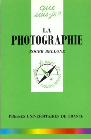 Couverture du livre « La photographie qsj 174 » de Bellone R. aux éditions Que Sais-je ?