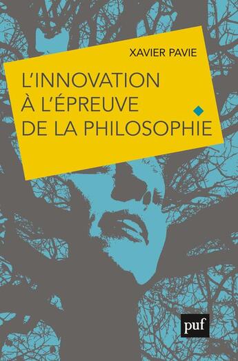 Couverture du livre « L'innovation à l'épreuve de la philosophie » de Xavier Pavie aux éditions Puf