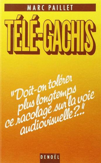 Couverture du livre « Tele-gachis » de Marc Paillet aux éditions Denoel