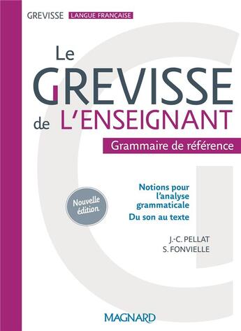 Couverture du livre « Grevisse langue française : le Grevisse de l'enseignant : grammaire de référence » de Stephanie Fonvielle et Jean-Christophe Pellat aux éditions Magnard