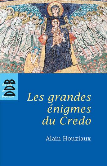 Couverture du livre « Les grandes énigmes du credo » de Alain Houziaux aux éditions Desclee De Brouwer