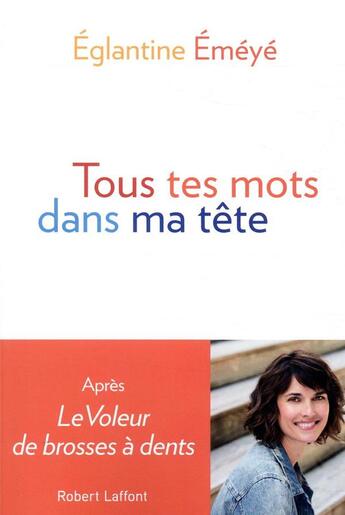 Couverture du livre « Tous tes mots dans ma tête » de Eglantine Emeye aux éditions Robert Laffont