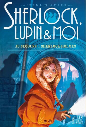 Couverture du livre « Sherlock, Lupin & moi Tome 18 : Au secours de Sherlock Holmes » de Irene Adler aux éditions Albin Michel