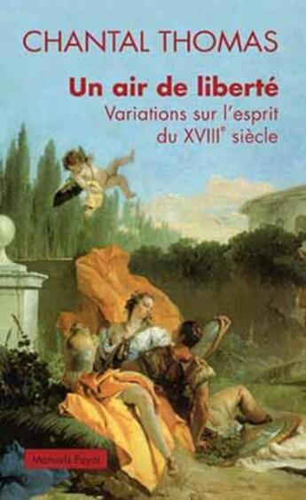 Couverture du livre « Un air de liberté ; variations sur l'esprit du XVIIIe siècle » de Chantal Thomas aux éditions Payot