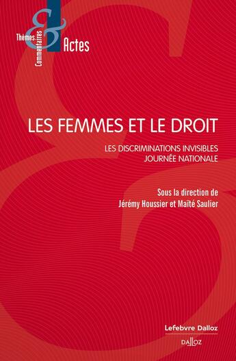 Couverture du livre « Les femmes et le droit : Les discriminations invisibles » de Jeremy Houssier aux éditions Dalloz