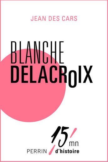 Couverture du livre « Blanche Delacroix » de Jean Des Cars aux éditions Perrin