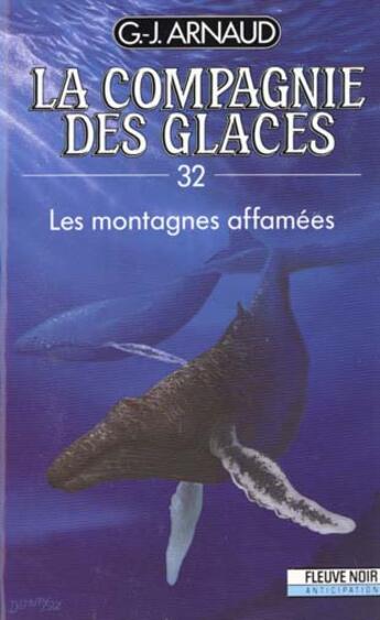 Couverture du livre « La compagnie des glaces t.32 : les montagnes affamées » de Georges-Jean Arnaud aux éditions Fleuve Editions