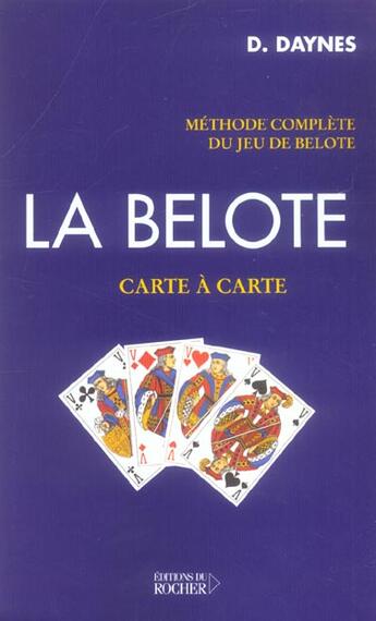 Couverture du livre « La belote, carte à carte ; méthode complète du jeu de belote » de Daniel Daynes aux éditions Rocher