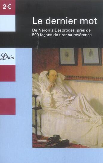 Couverture du livre « Le dernier mot ; de Néron à Desproges, près de 500 façons de tirer sa révérence » de Roger Lenglet et Anne-France Hubau aux éditions J'ai Lu