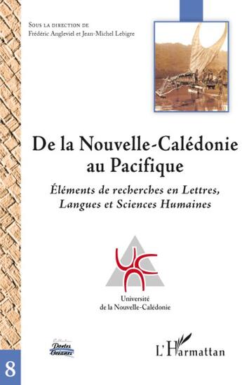 Couverture du livre « De la Nouvelle-Calédonie au Pacifique ; éléments de recherches en lettres, langues et sciences humaines » de Frédéric Angleviel et Jean-Michel Lebigre aux éditions L'harmattan