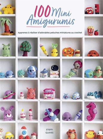 Couverture du livre « 100 mini amigurumis : Apprenez à réaliser d'adorables peluches miniatures au crochet » de Steffi Glaves aux éditions Le Temps Apprivoise