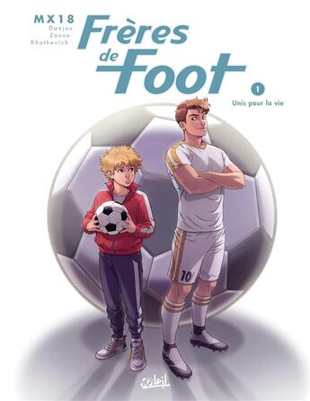 Couverture du livre « Frères de foot Tome 1 : unis pour la vie » de Ludovic Danjou et Mx18 et Alessio Zonno aux éditions Soleil