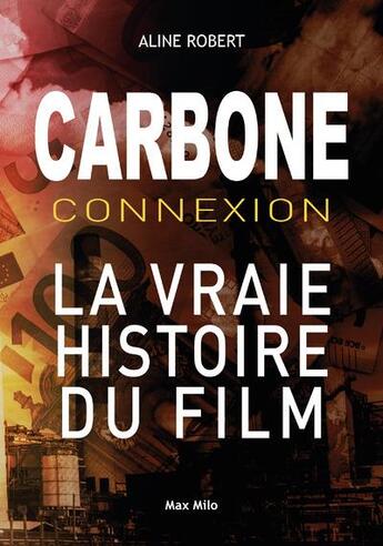 Couverture du livre « Carbone connexion ; l'histoire folle d'une fraude géante à la TVA » de Aline Robert aux éditions Max Milo