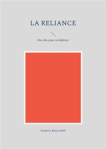 Couverture du livre « La reliance : des clés pour se déployer » de Frederic Balland aux éditions Books On Demand