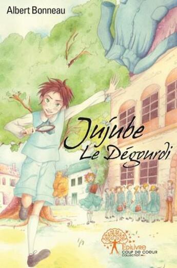 Couverture du livre « Jujube le degourdi » de Albert Bonneau aux éditions Edilivre