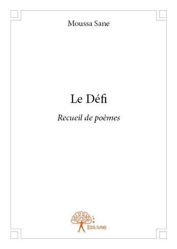 Couverture du livre « Le défi ; recueil de poèmes » de Moussa Sane aux éditions Edilivre