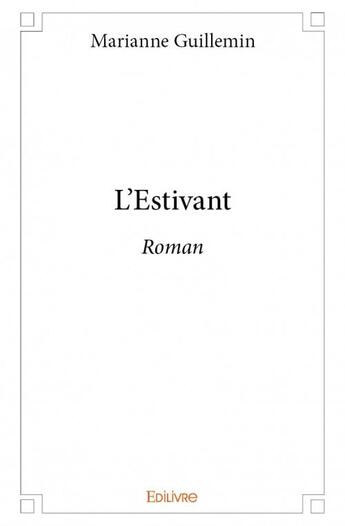 Couverture du livre « L'estivant ; roman » de Marianne Guillemin aux éditions Edilivre