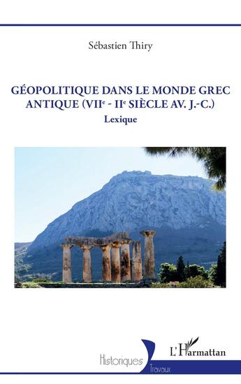 Couverture du livre « Géopolitique dans le monde grec antique (VIIe - IIe siècle av. J.-C.) : lexique » de Sebastien Thiry aux éditions L'harmattan