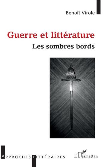 Couverture du livre « Guerre et littérature ; les sombres bords » de Benoît Virole aux éditions L'harmattan