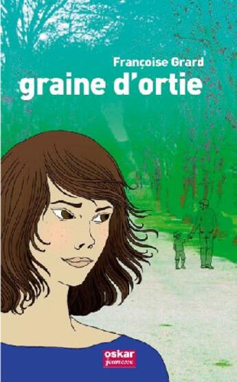 Couverture du livre « Graine d'ortie » de Grard Frangoise aux éditions Oskar