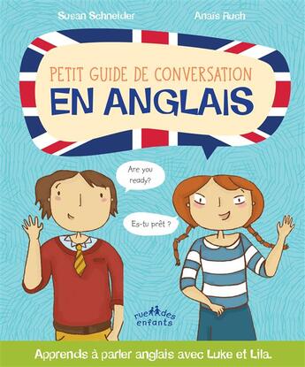 Couverture du livre « Petit guide de conversation en anglais ; apprends à parler anglais avec Luke et Lila » de Anais Ruch et Susan Scneider aux éditions Ctp Rue Des Enfants