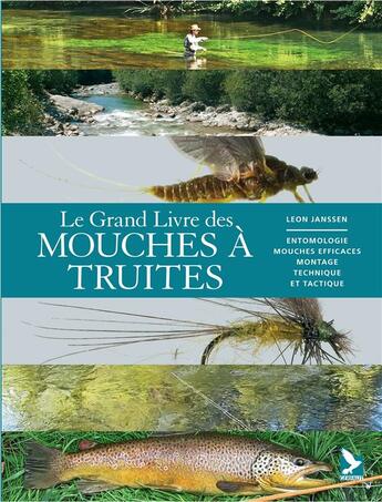 Couverture du livre « Le grand livre des mouches à truites » de Leon Jannssen aux éditions Gerfaut