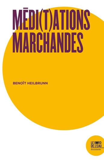 Couverture du livre « Méditations marchandes » de Benoit Heilbrunn aux éditions Bord De L'eau