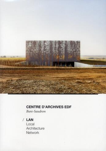 Couverture du livre « Centre d'archives edf ; Bure-Saudron ; local architecture network » de  aux éditions Archibooks