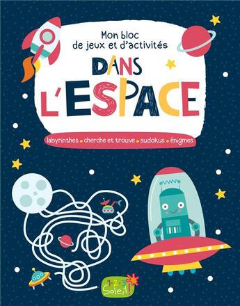 Couverture du livre « Jeux et activites dans l'espace (coll. mes petits blocs) » de  aux éditions 1 2 3 Soleil