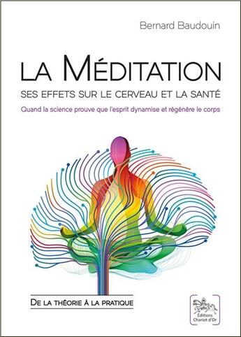 Couverture du livre « La méditation ; ses effets sur le cerveau et la santé » de Bernard Baudouin aux éditions Chariot D'or