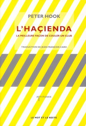 Couverture du livre « L'haçienda ; la meilleure façon de couler un club » de Peter Hook aux éditions Le Mot Et Le Reste