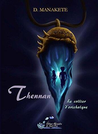 Couverture du livre « Thennan t.1 : le collier d'orichalque » de Manakete Drake aux éditions Alexandra De Saint Prix