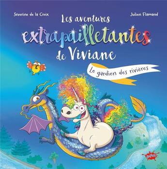 Couverture du livre « Les aventures extrapailletantes de Viviane : Le gardien des rivières » de Severine De La Croix et Julien Flamand aux éditions Editions Splash Splash!