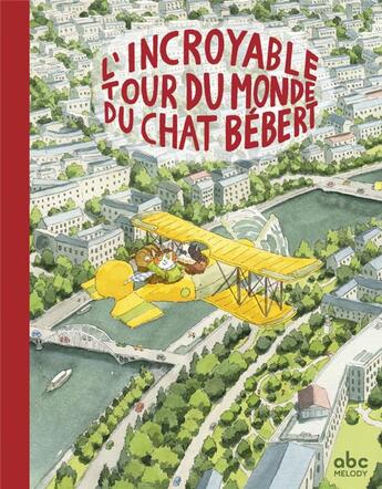 Couverture du livre « L'incroyable tour du monde du chat Bébert » de Fanny Joly et Lorenzo Sangio aux éditions Abc Melody