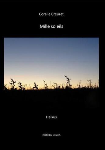 Couverture du livre « Mille soleils ; haïkus » de Creuzet aux éditions Unicite