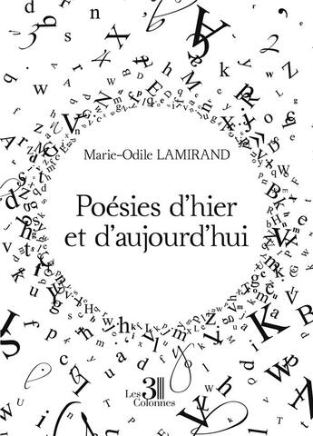 Couverture du livre « Poésies d'hier et d'aujourd'hui » de Marie-Odile Lamirand aux éditions Les Trois Colonnes