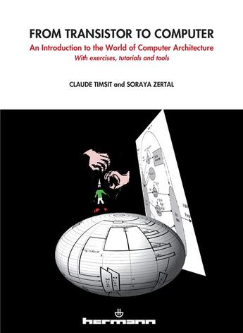 Couverture du livre « From transistor to computer - an introduction to the world of computer architecture. with exercices, » de Timsit/Zertal aux éditions Hermann