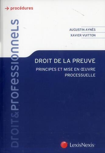 Couverture du livre « Droit de la preuve ; principes et mise en oeuvre processuelle » de Augustin Aynes et Xavier Vuitton aux éditions Lexisnexis