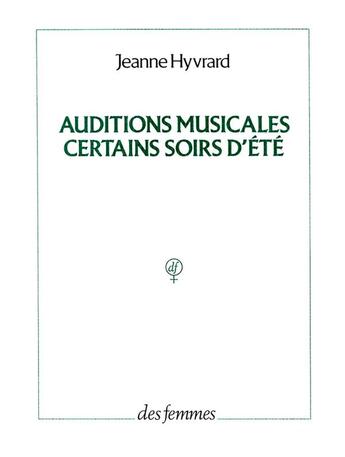 Couverture du livre « Auditions musicales certains soirs d'été » de Jeanne Hyvrard aux éditions Des Femmes