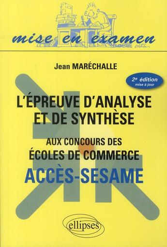 Couverture du livre « L'épreuve d'analyse & de synthèse aux concours des écoles de commerce ; accès sésame (2e édition) » de Jean Marechalle aux éditions Ellipses