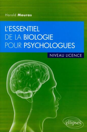 Couverture du livre « L'essentiel de la biologie pour psychologues » de Harold Mouras aux éditions Ellipses