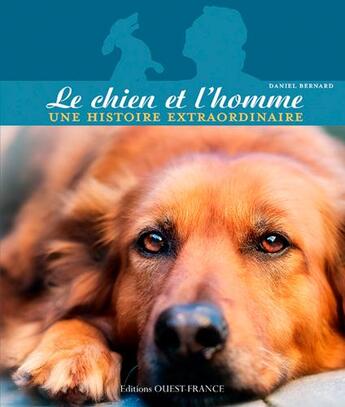 Couverture du livre « Le chien et l'homme, une histoire extraordinaire » de Daniel Bernard aux éditions Ouest France