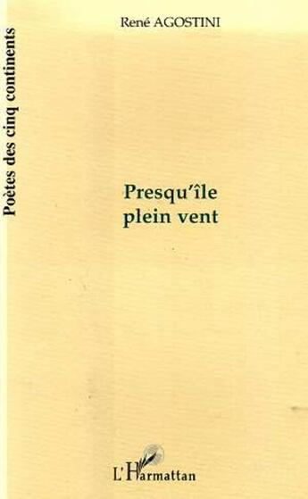 Couverture du livre « PRESQU'ILE PLEIN VENT » de René Agostini aux éditions L'harmattan